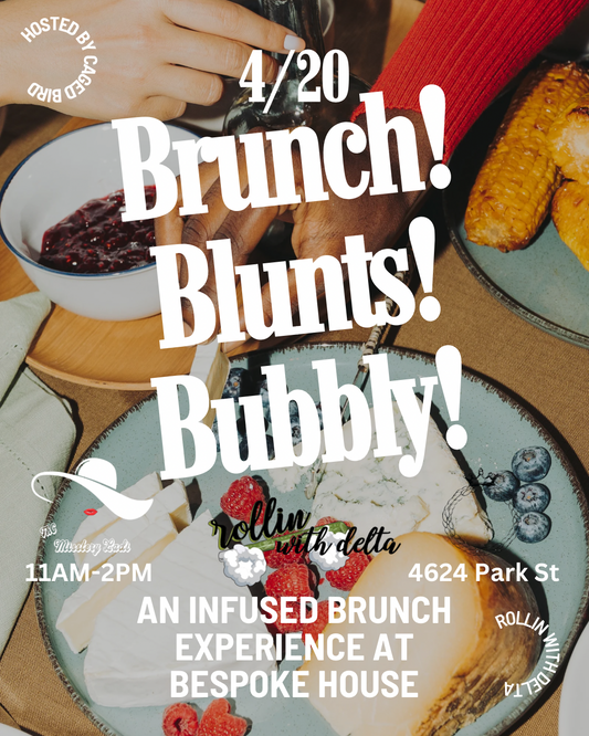 Brunch! Blunts! Bubbly! An Infused Brunch Experience with Rollin with Delta and THC Misstery Ladi